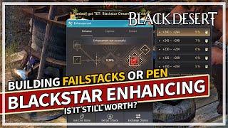 Enhancing Blackstar AGAIN for Failstacks or PEN | Black Desert