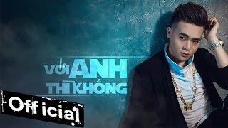 Với Anh Thì Không - Cảnh Minh [MV Official]