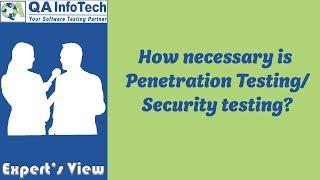 Expert's View | How necessary is Penetration Testing/Security testing?