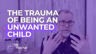 Being an Unwanted Child Comes with a Lifetime of Trauma