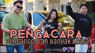 PENGACARA (PENGANGGURAN BANYAK ACARA) PUTRA MANSA X GANS POLOS OFFICIAL MUSIC VIDEO