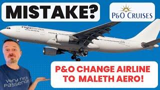 P&O Cruises controversial fly-cruise change to Maleth Aero!