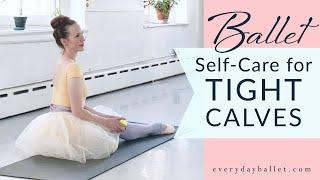 Ballet Self-Care for TIGHT CALVES