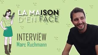 LA MAISON D'EN FACE : interview Marc Ruchmann
