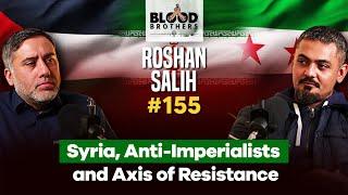 Roshan Salih | Syria Exposed Anti-Imperialist and Axis of Resistance “Allies” | BB #155