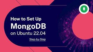 How to Install MongoDB on Ubuntu 22.04 | Step-by-Step Guide to Using MongoDB [With Examples]