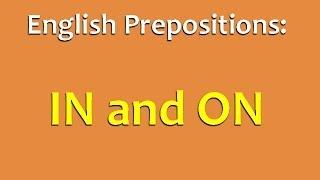 English Grammar: Prepositions: Difference between IN and ON