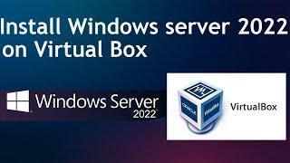 Install Windows Server 2022 on Virtual Box | Windows Server 2022 Administration Course | Video 1