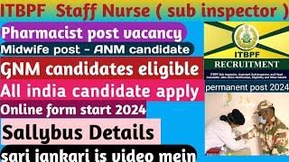 ITBPF Staff Nurse (sub inspector ) 2024 vacancy/ pharmacist post/ midwife ANM candidate post 2024