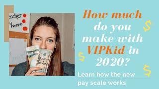 How much do you make with VIPKid in 2020? New Pay Structure