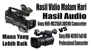 KUALITAS VIDIO MALAM HARI DAN AUDIO CAMCORDER SONY MC2500 VS SONY NX100