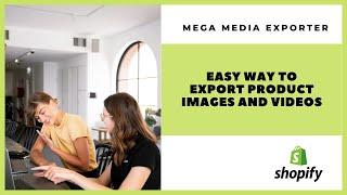 Mega Media Exporter app - export product images and videos