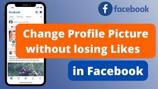 Change Facebook Profile Picture Without Losing Likes !!