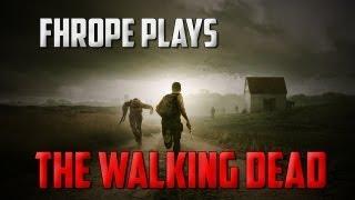 Fhrope Plays The Walking Dead