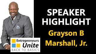 Entrepreneurs Unite Speaker Highlight  Grayson B Marshall, Jr. on Entrepreneurial Mindset