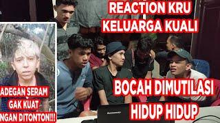 VIRAL!!! BOCAH DIMUTILASI HIDUP HIDUP DAN KISAH SEBENARNYA | REACTION KRU KELUARGA KUALI