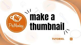 How to make a thumbnail with picmonkey