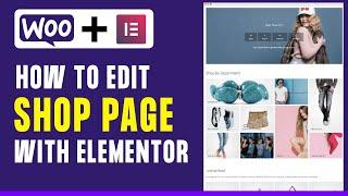 How to edit Woocommerce shop page using Elementor for FREE - Quick and Easy! (2024)