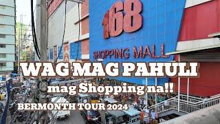 WAG MAG PAHULI MAG SHOPPING  NA!! BERMONTH TOUR 2024 | 168 SHOPPING MALL DIVISORIA MANILA