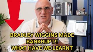 BRADLEY WIGGINS MADE BANKRUPT!! WHAT HAVE WE LEARNT