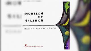 Roman Parkhomenko - Horizon of Silence (Lithuania, 2019) / Роман Пархоменко