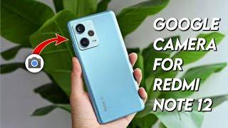 Google Camera For Redmi Note 12 | Gcam for Redmi Note 12