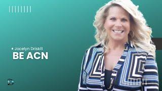 "Be ACN" featuring RVP Jocelyn Driskill!