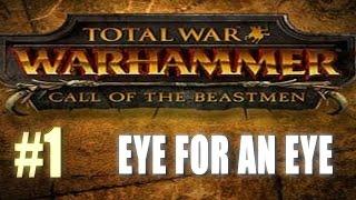 EYE FOR AN EYE - Beastmen Campaign - Total War: Warhammer Gameplay #1