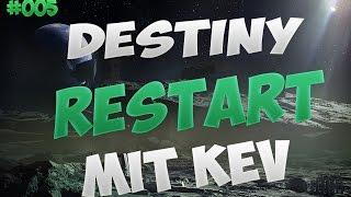 Heute mal mit  Kev Yakul/Destiny Restart #005