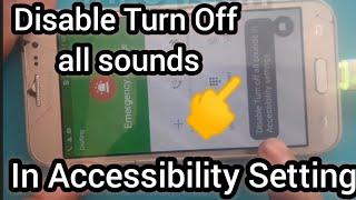 Disable turn off all sounds in accessibility settings/How to Fix no sound in All Samsung Mobile 2022