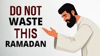 ️ DO NOT WASTE THIS RAMADAN 2025