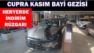 CUPRA KASIM BAYİ GEZİSİ|HERYERDE İNDİRİM RÜZGARI BURDA DA AYNI