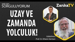 Uzay ve Zamanda Yolculuk | İzafiyet Teorisi | Prof. Dr. Ethem Derman | Ferit Atay | SorguluYorum