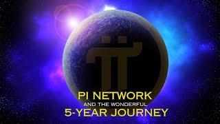 Pi Network And The Wonderful 5-Year Journey