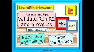 VALIDATE TEST RESULTS FOR RING CIRCUITS – R1+R2 – Zs – AM1 AND AM2 ASSESSMENTS – TEST AND INSPECTION