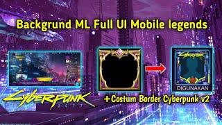 UPDATE! Script Background ML Full UI Tema Cyberpunk v2 Work all Patch | Mobile legends patch yve #45