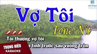 Karaoke Vợ Tôi Tone Nữ Nhạc Sống | Trọng Hiếu