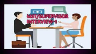 MST/SUPERVISOR INTERVIEW-1