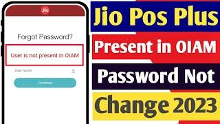 User is not present in OIAM Jio Pos Plus Password Not Change | Jio Pos Plus Password Not Change 2023