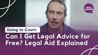 Going to Court: Can I Get Legal Advice for Free? Legal Aid Explained