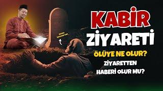 Kabir Ziyaretinde Ölülere Ne Olur? Bizi Tanırlar mı? Kabir ziyareti nasıl yapılır?