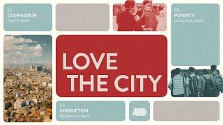 Compassion (God's Heart) | Love the City Week 1 | Daniel Trinidad