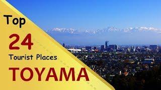 "TOYAMA" Top 24 Tourist Places | Toyama Tourism | JAPAN