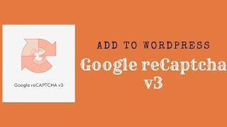 How to Add Google reCaptcha v3 in Wordpress | EducateWP