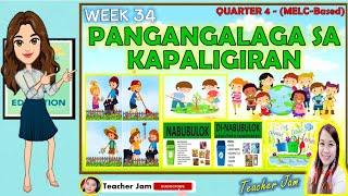 WEEK 34- PANGANGALAGA SA KAPALIGIRAN KINDERGARTEN MELC-BASED LESSON QUARTER 4