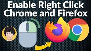 Enable Right Click Chrome and Firefox ️