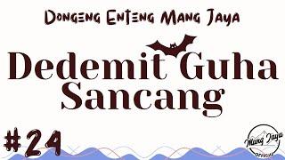 DEDEMIT GUHA SANCANG 24, Dongeng Enteng Mang Jaya, Carita Sunda @MangJayaOfficial