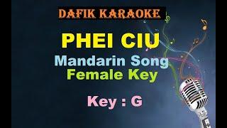 Phei Ciu (Karaoke) Mandarin Song, nada cewek/Female Key G