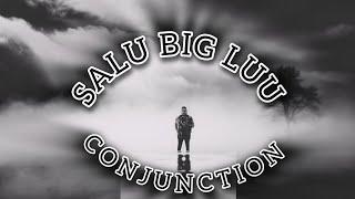 SALU BIG LUU- CONJUNCTION (PROD. TEKILLA BEATS)