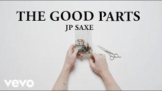 JP Saxe - The Good Parts (Lyric Video)